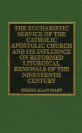 The Eucharistic Service of the Catholic Apostolic Church and Its Influence on
