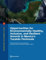  Opportunities for environmentally healthy, inclusive, and resilient growth in Mexico\'s Yucatan Peninsula
