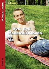 Bye, bye Mauerblümchen