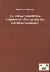 Die volkswirtschaftlichen Aufgaben des Filialsystems der deutschen Großbanken