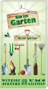 Bin im Garten - Bester Gärtner