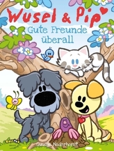Wusel & Pip - Gute Freunde überall
