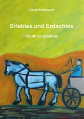 Erlebtes und Erdachtes