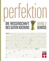 Perfektion. Die Wissenschaft des guten Kochens. Bd.2