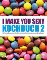 I make you sexy - Kochbuch. Bd.2