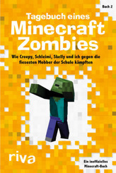 Tagebuch eines Minecraft-Zombies - Wie Creepy, Schleimi, Skelly und ich gegen die fiesesten Mobber der Schule kämpften
