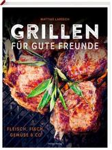 Grillen für gute Freunde