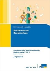 Bankkaufmann/Bankkauffrau, Prüfungstrainer Abschlussprüfung Bankwirtschaft, 2 Bde.. Tl.2