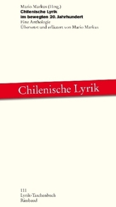 Chilenische Lyrik im bewegten 20. Jahrhundert