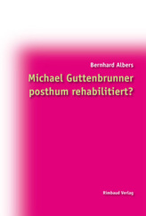 Michael Guttenbrunner posthum rehabilitiert?