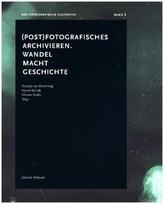 (Post) Fotografisches archivieren. Wandel - Macht - Geschichte
