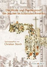 Die Musik- und Theaterpraxis der Jesuiten im kolonialen Amerika