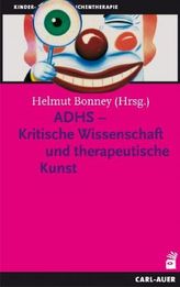 ADHS - Kritische Wissenschaft und therapeutische Kunst