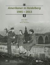 Amerikaner in Heidelberg 1945-2013