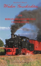 Wahre Geschichten um Berlin-Brandenburgs Eisenbahnen