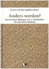 Anders werden? Konversionserzählungen vom 17. Jahrhundert bis zum Ersten Weltkrieg