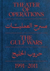  Theater of Operations: The Gulf Wars 1991-2011