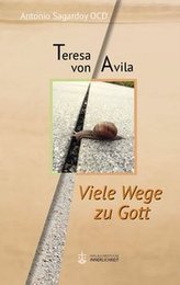 Teresa von Avila - Viele Wege zu Gott