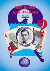 Wer ist wer in der Philatelie. Biografien bekannter Philatelisten des 19. und 20. Jahrhunderts