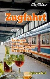 Zugfahrt oder Szenen aus dem Leben eines Genießers