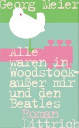 Alle waren in Woodstock - außer mir und den Beatles