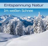 Entspannung Natur - Im weißen Schnee, 1 Audio-CD