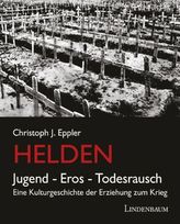 Helden. Jugend, Eros, Todesrausch