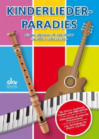 Kinderlieder-Paradies, für Gitarre, Keyboard, Sopran- und Altblockflöte, Spielpartitur u. Einzelstimme Kinderlieder-Paradies, für Gitarre, Keyboard, Sopran- und Altblockflöte, Spielpartitur u. Einzelstimme