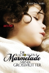 Die radioaktive Marmelade meiner Großmutter