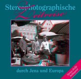 Stereophotographische Zeitreise durch Jena und Europa