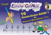 Einfacher!-Geht-Nicht: 16 Kinderlieder für Sopran-Blockflöte (barocke Griffweise), m. 1 Audio-CD. Bd.1