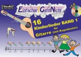 Einfacher!-Geht-Nicht: 16 Kinderlieder, für Gitarre (mit Kapodaster), m. Audio-CD. Bd.1