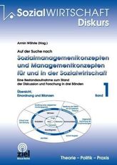 Auf der Suche nach Sozialmanagementkonzepten und Managementkonzepten für und in der Sozialwirtschaft. Band 1. Bd.1