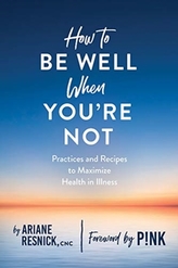  How to Be Well When You\'re Not