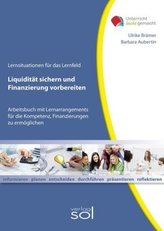Lernfeld: Liquidität sichern und Finanzierung vorbereiten