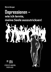 Depressionen - wie ich lernte, meine Seele auszutricksen!