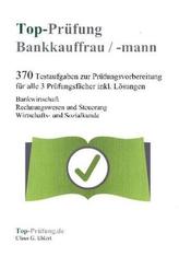 Top-Prüfung Bankkauffrau / Bankkaufmann - 370 Übungsaufgaben für die Abschlußprüfung