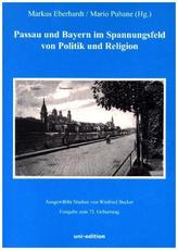 Passau und Bayern im Spannungsfeld von Politik und Religion