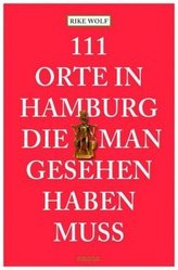 111 Orte in Hamburg, die man gesehen haben muss