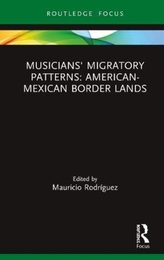  Musicians\' Migratory Patterns: American-Mexican Border Lands