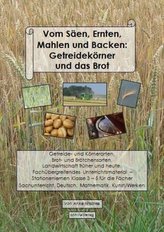 Vom Säen, Ernten, Mahlen und Backen: Getreidekörner und das Brot