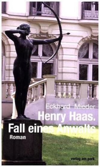 Henry Haas. Fall eines Anwalts Henry Haas. Fall eines Anwalts