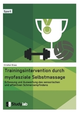 Trainingsintervention durch myofasziale Selbstmassage. Erfassung und Auswertung des sensorischen und affektiven Schmerzempfinden