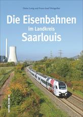Die Eisenbahnen im Landkreis Saarlouis