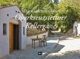 Die wiederentdeckte Oberkreuzstettner Kellergasse