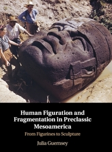  Human Figuration and Fragmentation in Preclassic Mesoamerica