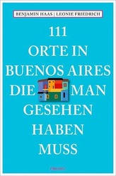 111 Orte in Buenos Aires, die man gesehen haben muss