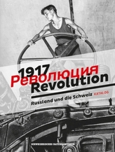 1917. Revolution. Russland und die Schweiz
