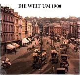 Die Welt um 1900