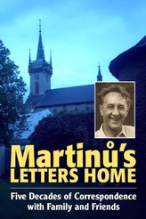  Martinu`s Letters Home - Five Decades of Correspondence with Family and Friends